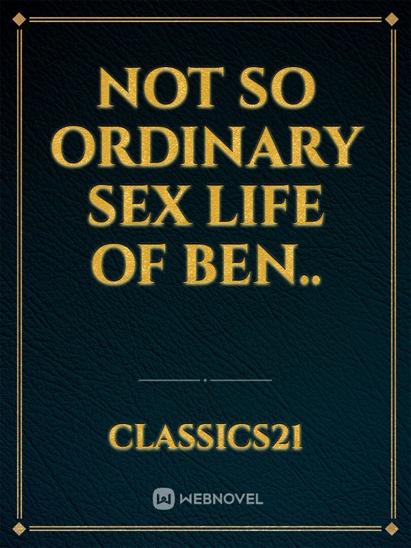 NOT SO ORDINARY SEX LIFE OF BEN.. Book