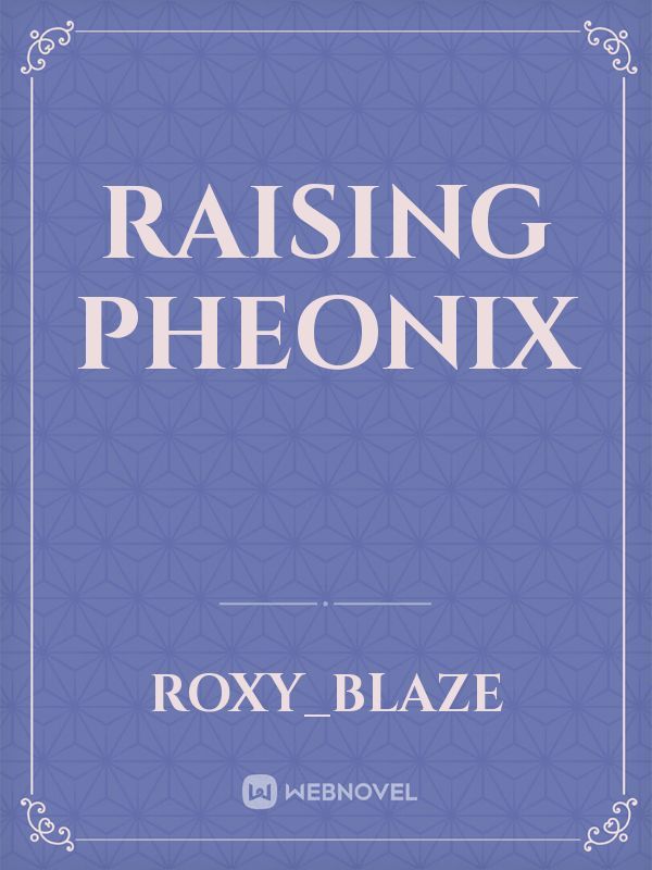 Raising Pheonix