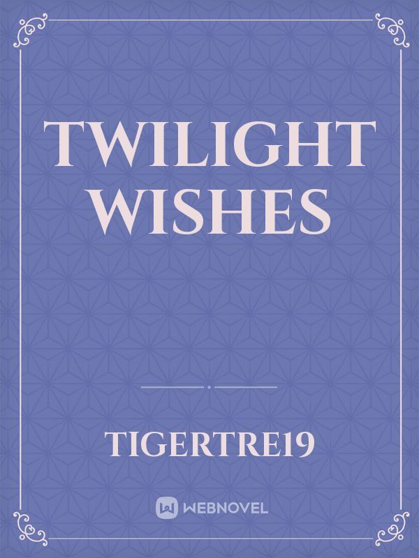Twilight wishes