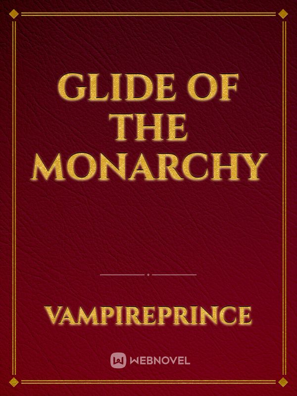 Glide of the Monarchy