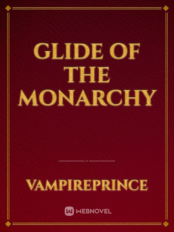 Glide of the Monarchy