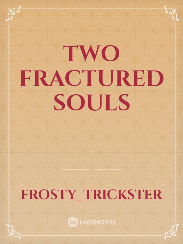 Two Fractured Souls