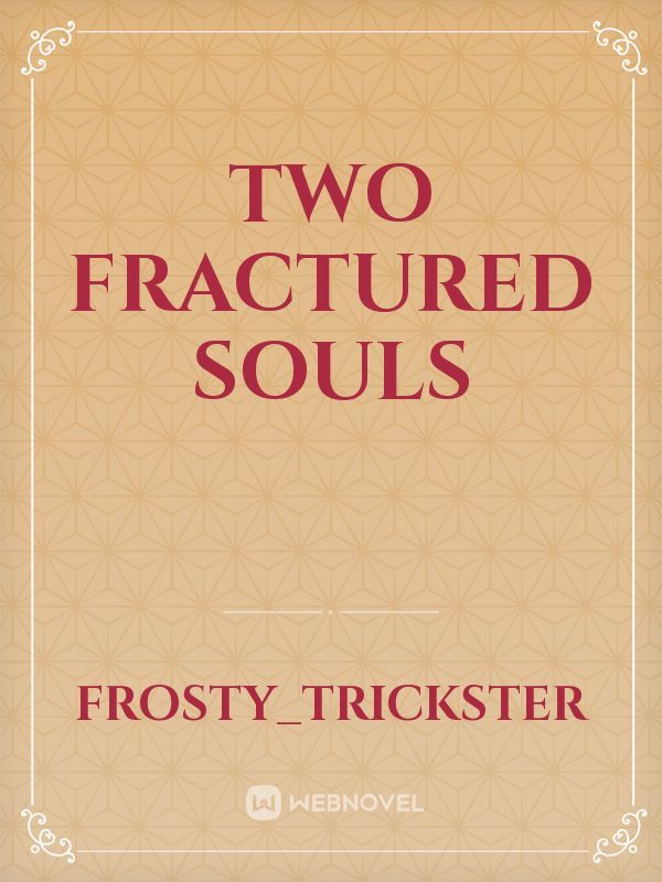 Two Fractured Souls