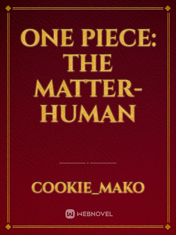 One Piece: The Matter-Human