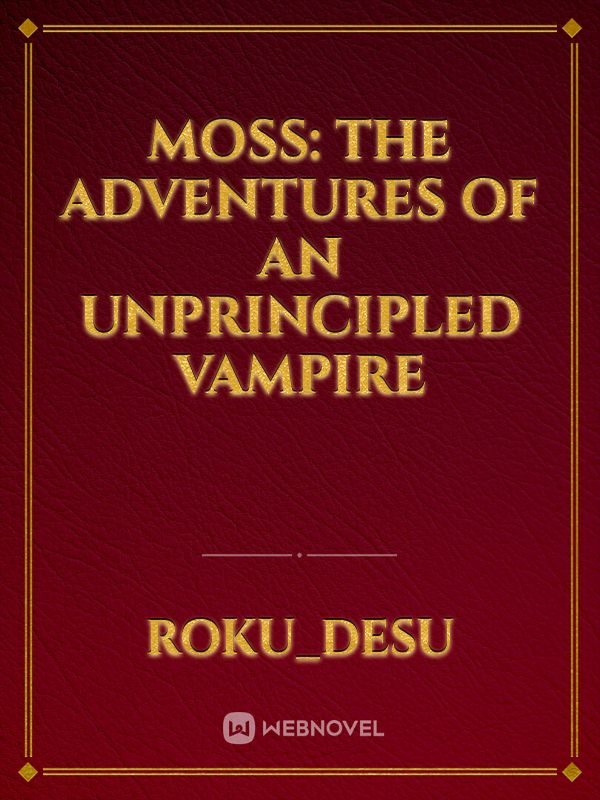 Moss: The adventures of an unprincipled vampire Book