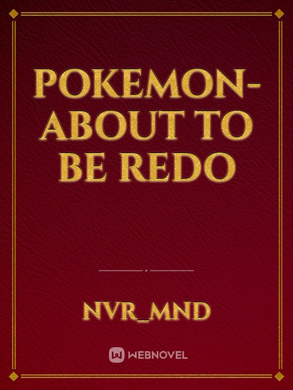 Pokemon- About to be redo Book