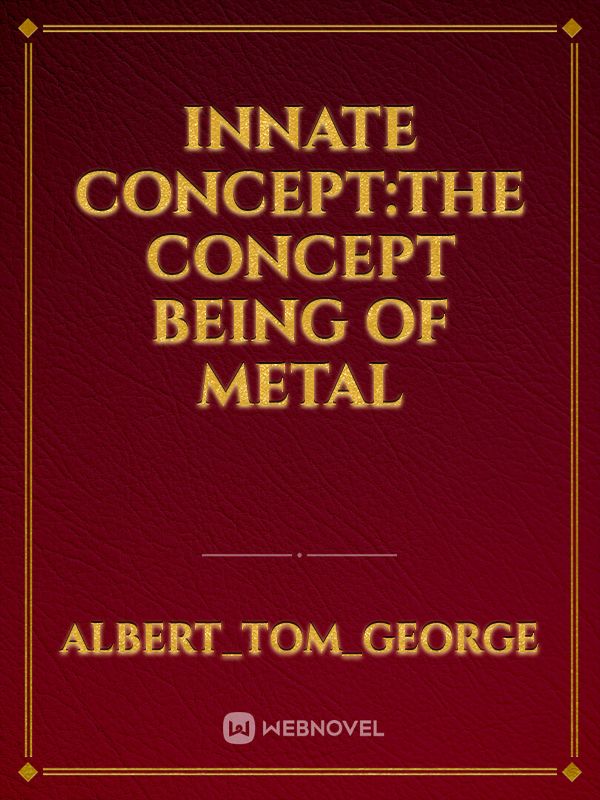 Innate Concept:The Concept being of Metal
