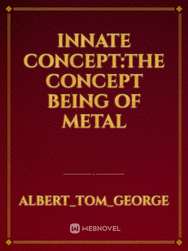 Innate Concept:The Concept being of Metal