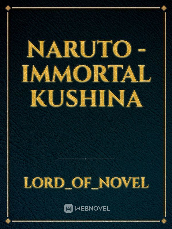 Naruto -Immortal kushina