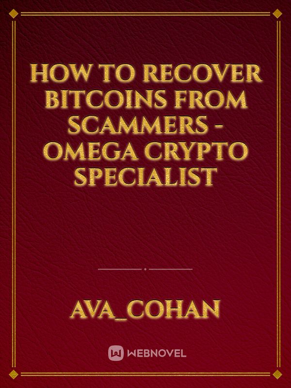 HOW TO RECOVER BITCOINS FROM SCAMMERS - OMEGA CRYPTO SPECIALIST