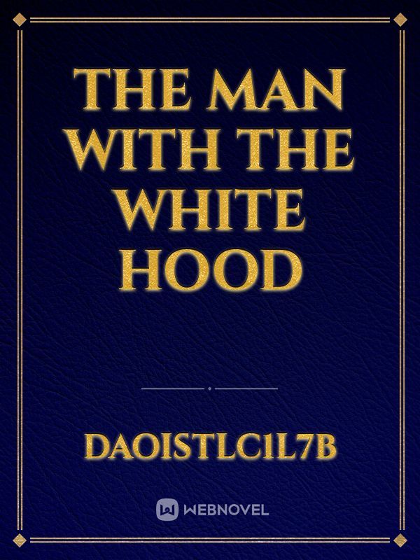 The Man With The White Hood