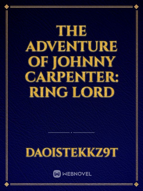 THE ADVENTURE OF JOHNNY CARPENTER: RING LORD