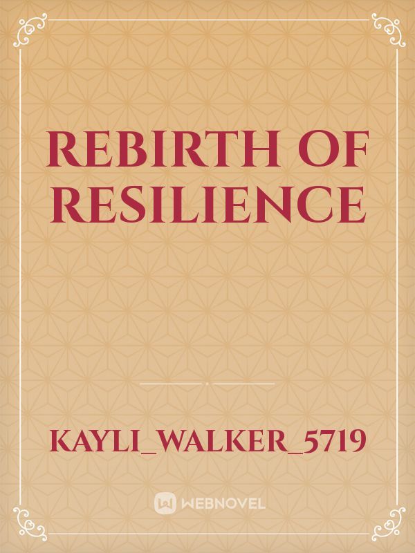 Rebirth of Resilience