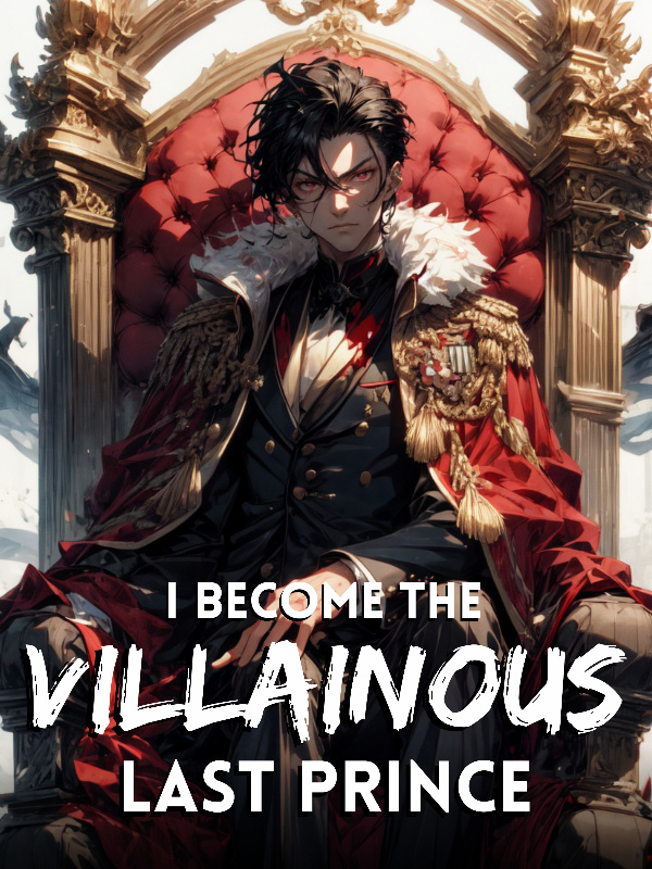 I Become The Villainous Last Prince Book