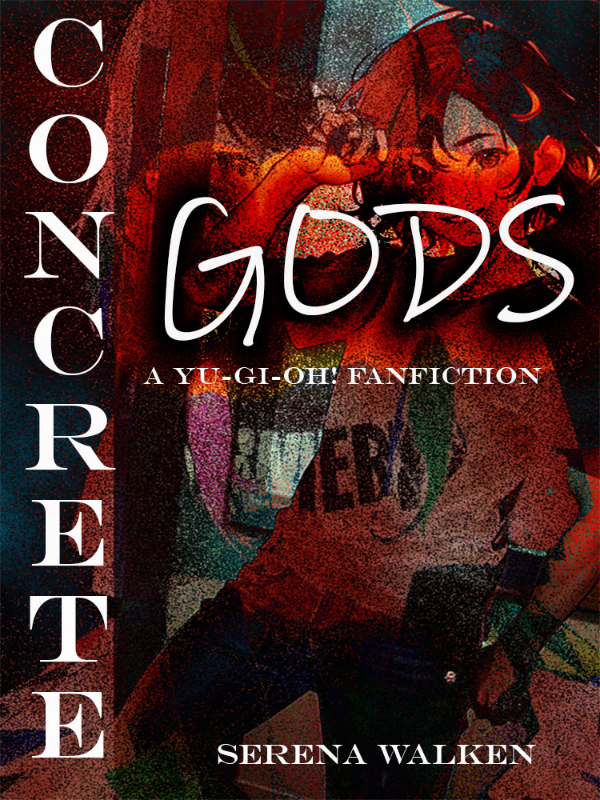 Concrete Gods (Yu-gi-oh! Fanfiction)