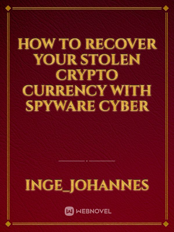 HOW TO RECOVER YOUR STOLEN CRYPTO CURRENCY WITH SPYWARE CYBER Book