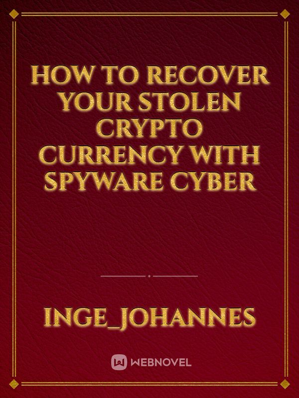 HOW TO RECOVER YOUR STOLEN CRYPTO CURRENCY WITH SPYWARE CYBER