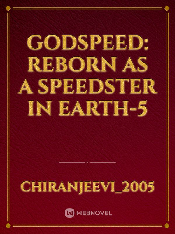 Godspeed: reborn as a speedster in earth-5