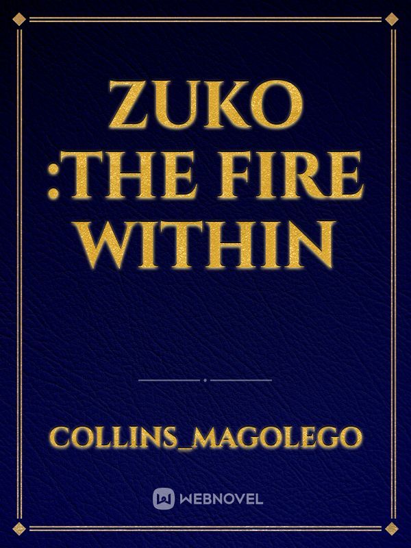 Zuko :The fire within