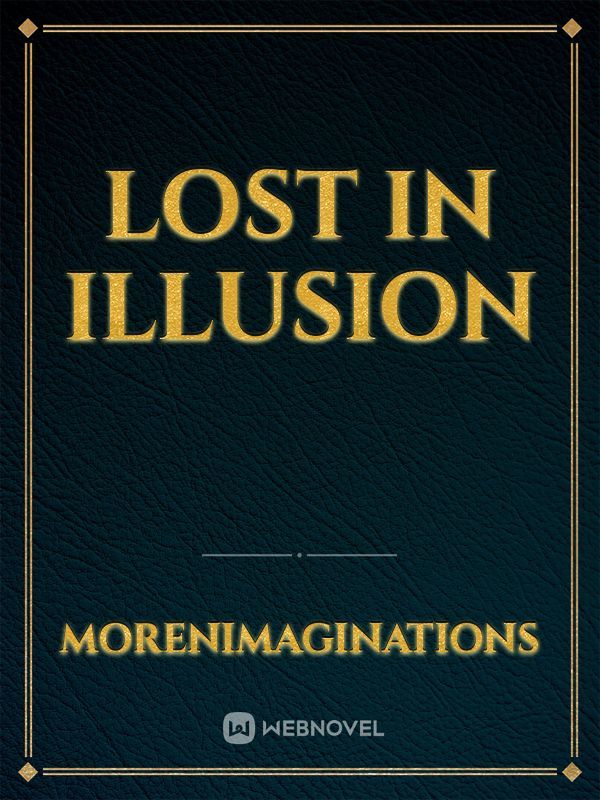 Lost in illusion
