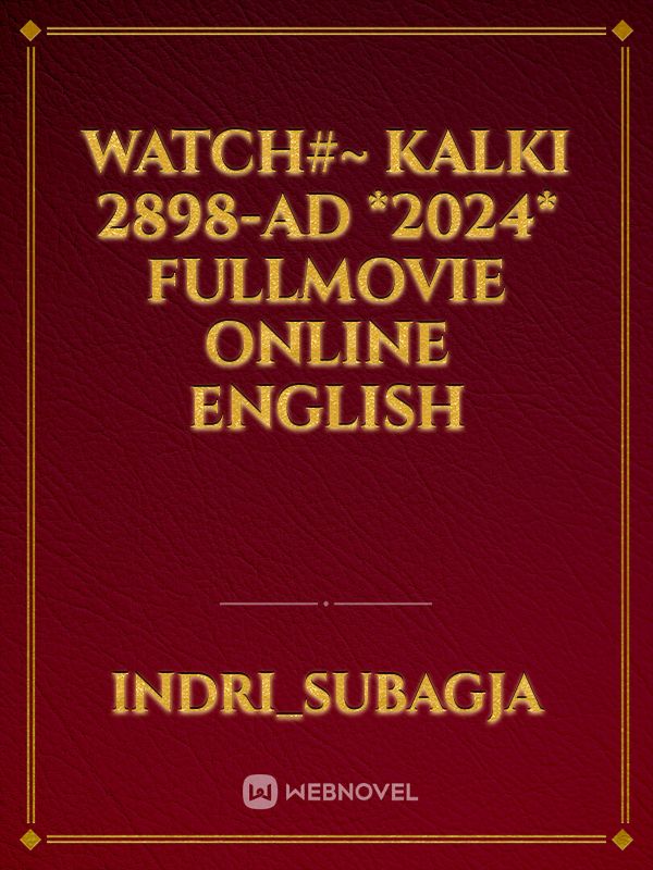 Read Watch#~ Kalki 2898-Ad *2024* Fullmovie Online English - Indri ...