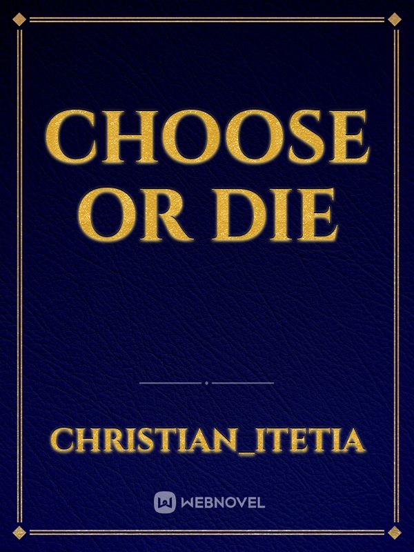 Choose or die