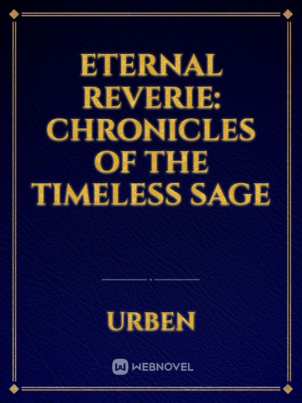 Eternal Reverie: Chronicles of the Timeless Sage