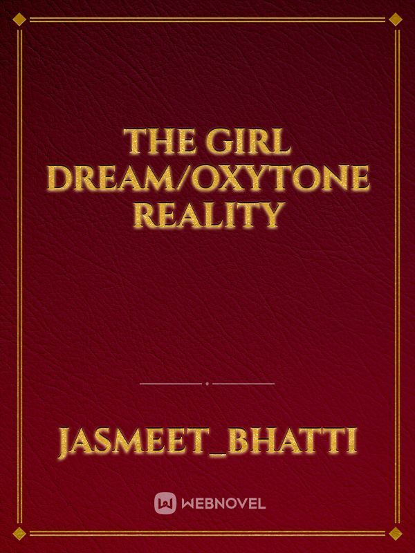The Girl Dream/Oxytone reality