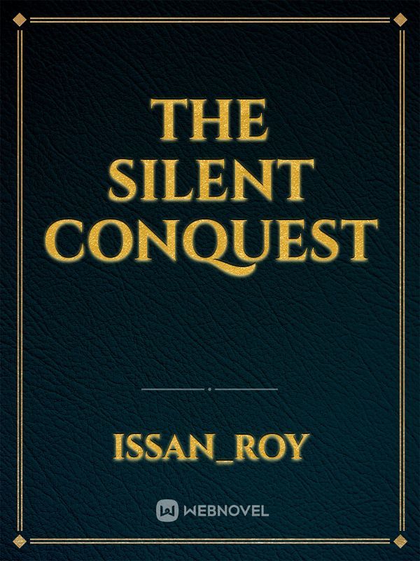 The Silent Conquest