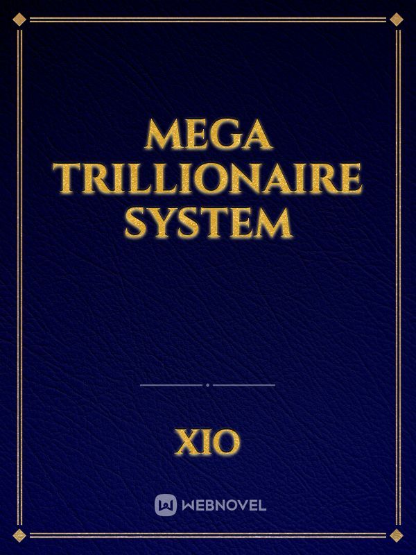 Mega Trillionaire System