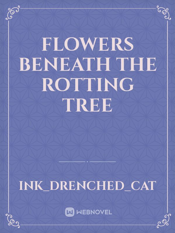 Flowers beneath the rotting tree Book