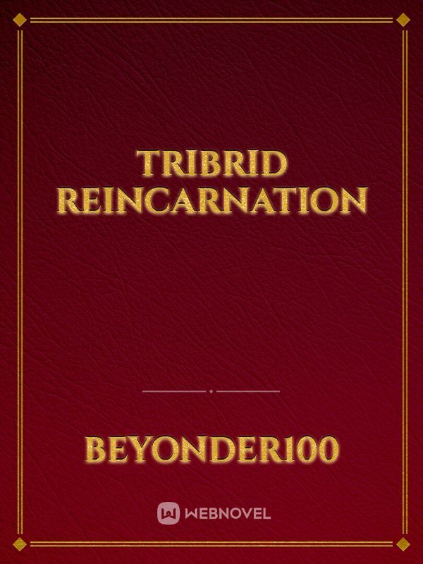 TRIBRID REINCARNATION