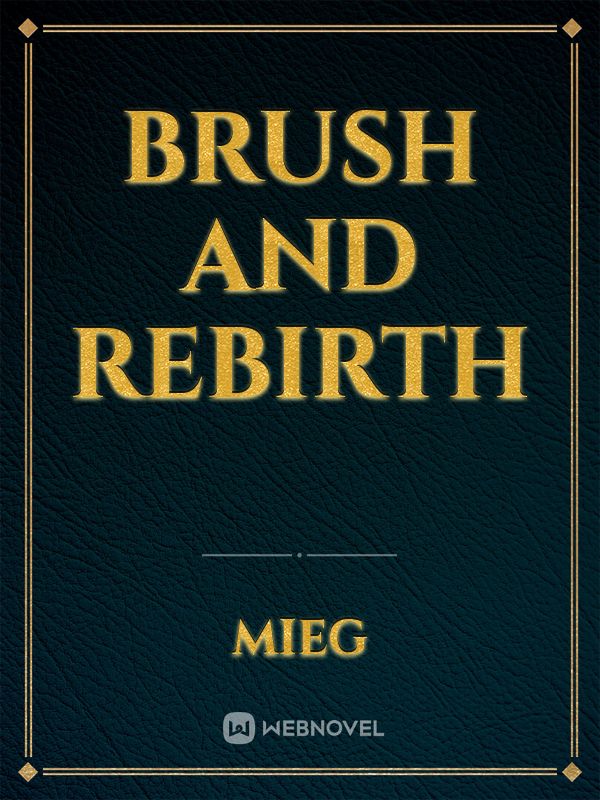 Brush and Rebirth