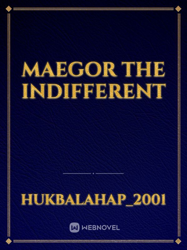 Maegor the Indifferent