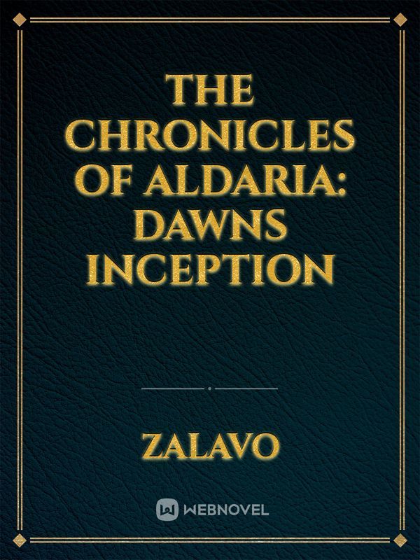 The Chronicles of Aldaria: Dawns Inception