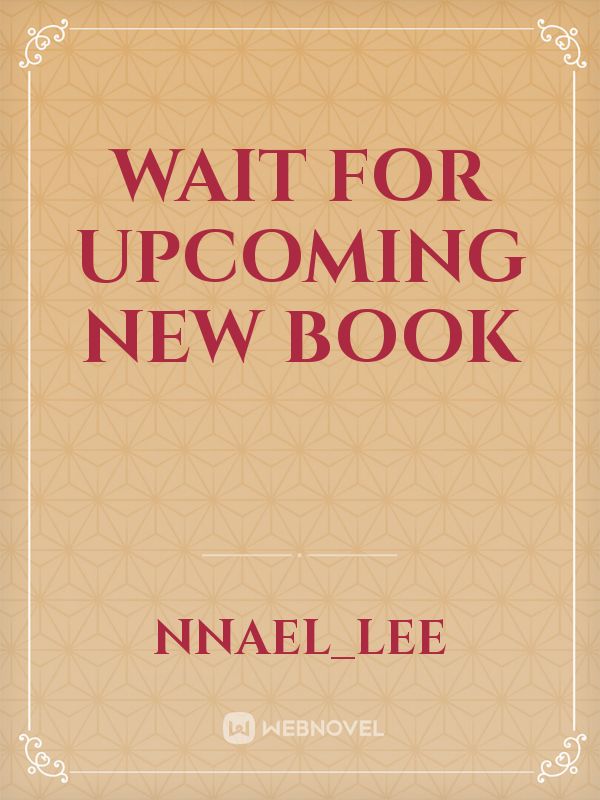 wait for upcoming new book Book