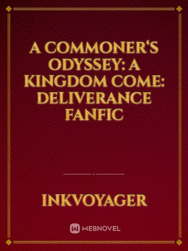 A Commoner‘s Odyssey: A Kingdom Come: Deliverance Fanfic