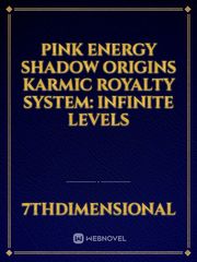 Pink Energy Shadow Origins Karmic Royalty System: Infinite Levels Book