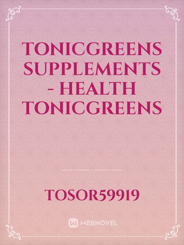 TonicGreens Supplements - Health  TonicGreens Book