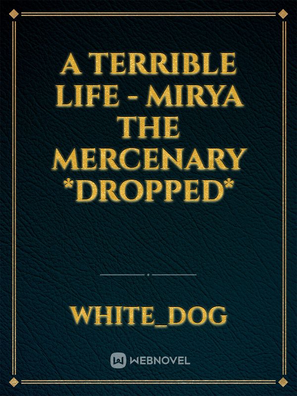 A Terrible Life - Mirya The Mercenary *DROPPED* Book