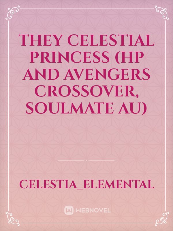 They Celestial Princess (HP and Avengers crossover, soulmate au) Book