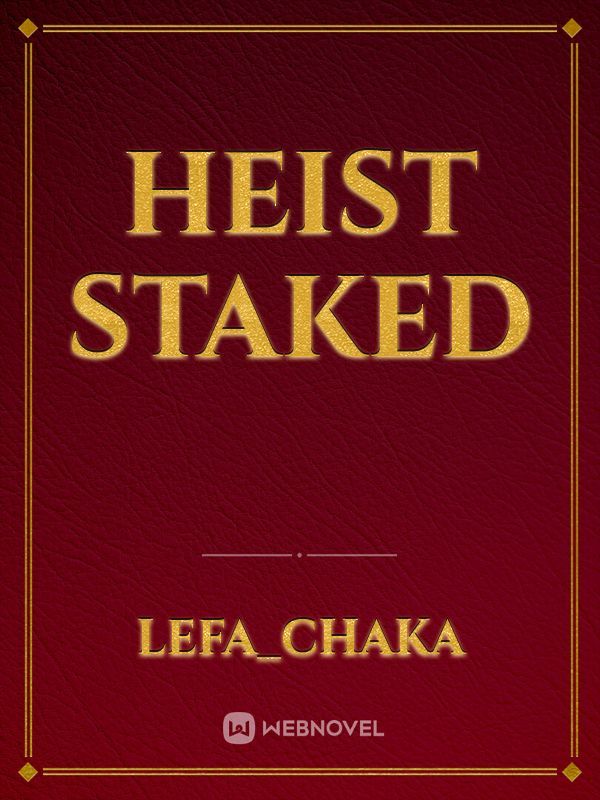 HEIST STAKED