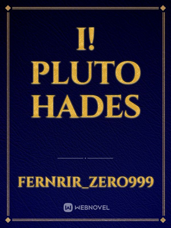I! Pluto Hades