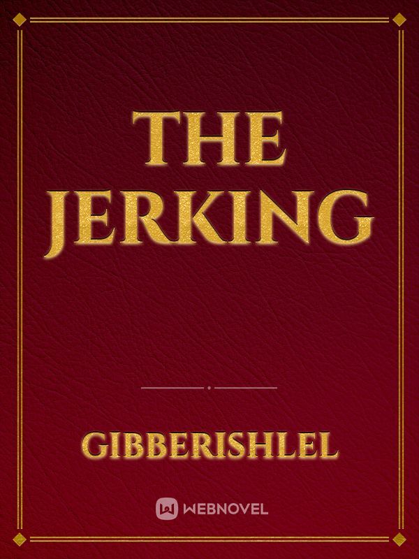 The jerking