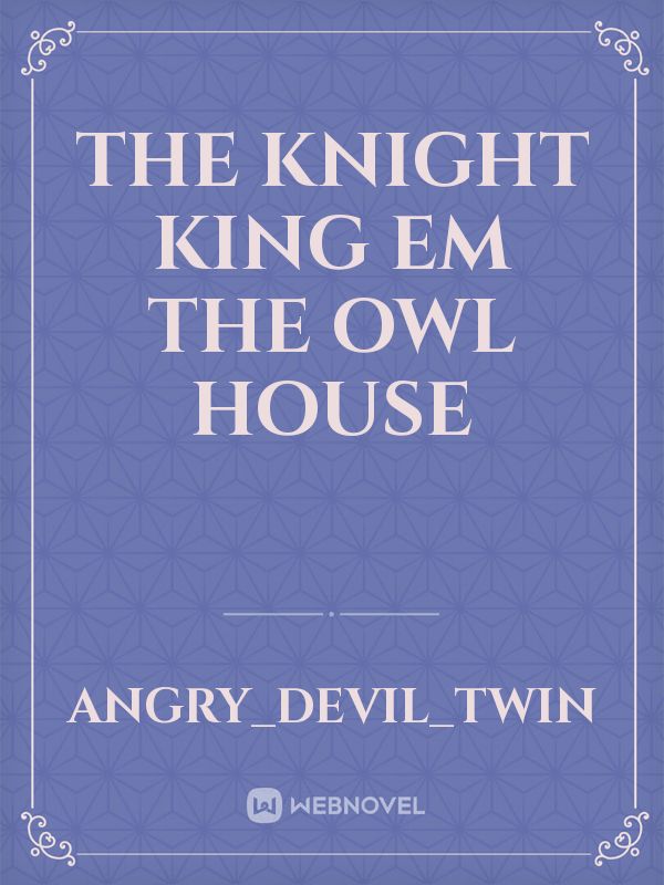 The knight King em The Owl house Book