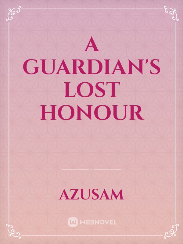 A Guardian's Lost Honour