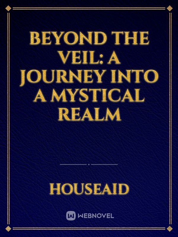 Beyond the Veil: A Journey into a Mystical Realm