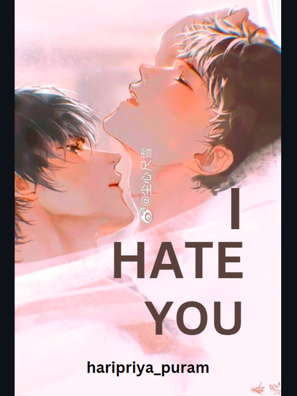 I HATE YOU.....