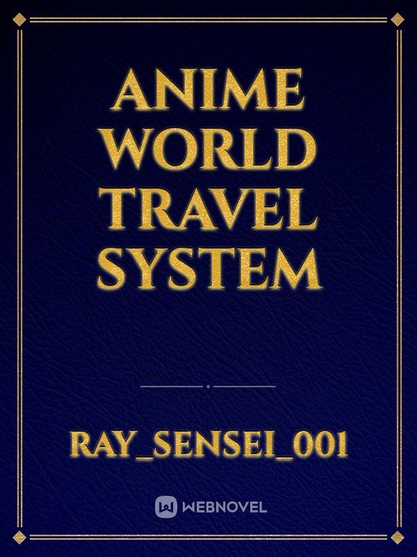 anime world travel system