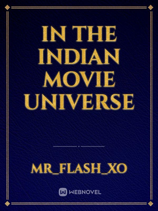In the Indian movie Universe